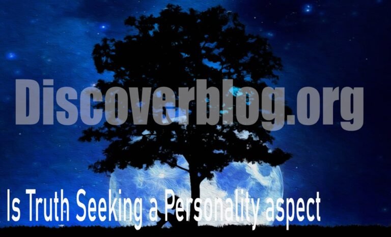 Is Truth Seeking a personality aspect Trait?
